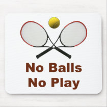No Balls No Play Tennis Mousepads