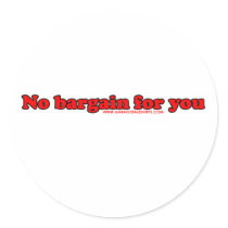 No Bargain For You T Round Sticker