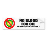 NO BLOOD FOR OIL. GULF COAST EDITION.