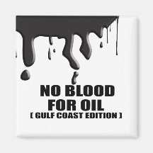 NO BLOOD FOR OIL. GULF COAST EDITION. MAGNETS