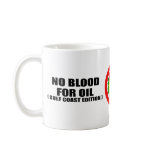 NO BLOOD FOR OIL. GULF COAST EDITION.