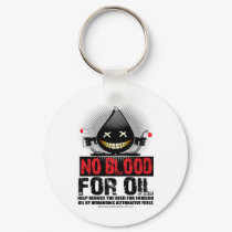 No Blood For Oil keychains by fightcancertees No Blood For Oil keychains