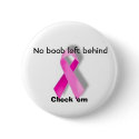 No boob left behind button by fergie216 No boob left behind button