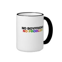No Boyfriend No Problem Mug