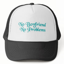 No Boyfriend No Problems hats
