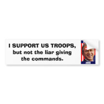 no-bush-war-2008, I SUPPORT US TROOPS, but not ... bumper stickers