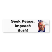 no-bush-war-2008, Seek Peace, Impeach Bush! bumper stickers