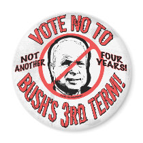 No Bush's Third Term magnets by AntiMcCainGear No Bush's Third Term magnets