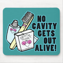 No Cavity Gets Out Alive Mouse Pads