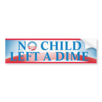 No Child Left A Dime bumper stickers
