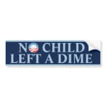 No Child Left A Dime bumpersticker