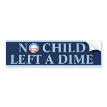 No Child Left A Dime bumper stickers by OBumper No Child Left A Dime bumper stickers
