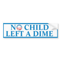 No Child Left A Dime Bumper Sticker