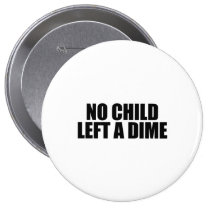 No child left a dime buttons