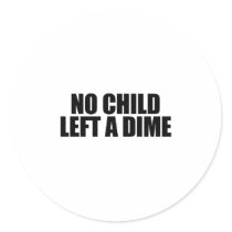 No child left a dime stickers