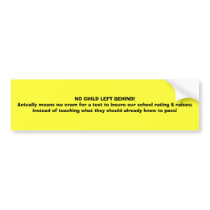 NO CHILD LEFT BEHIND! bumper stickers by LITHIA NO CHILD LEFT BEHIND! bumper stickers