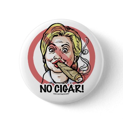 No Cigar Anti-Hillary Button by HillaryScaresMe