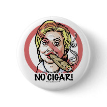 No Cigar Anti-Hillary Button by HillaryScaresMe No Cigar Anti-Hillary Button