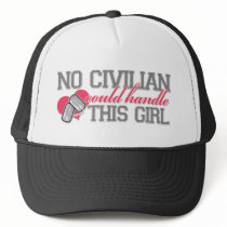 No Civilian could handle this Girl Trucker Hats