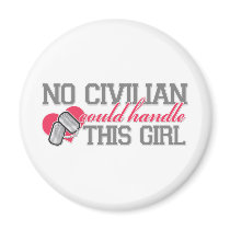 No Civilian could handle this Girl Fridge Magnet