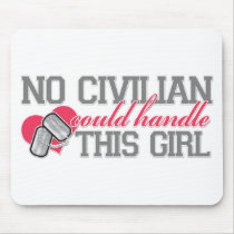 No Civilian could handle this Girl Mouse Mat