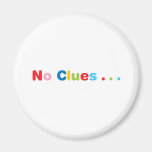 No Clues Fridge Magnets