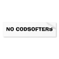No codsofters! bumper stickers