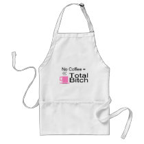 No Coffee Equals Total Bitch aprons