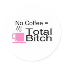 No Coffee Equals Total Bitch stickers by TorrDenaIndians No Coffee Equals Total Bitch stickers