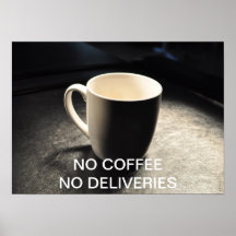 NO COFFEE NO DELIVERIES POSTER