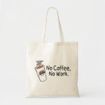 No Coffee No Work Bag