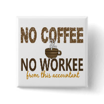 No Coffee No Workee Accountant Buttons