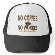 No Coffee No Workee Accountant Trucker Hat