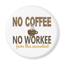 No Coffee No Workee Accountant Refrigerator Magnets