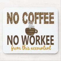 No Coffee No Workee Accountant Mousepads