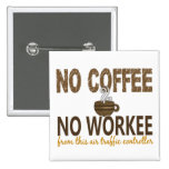 No Coffee No Workee Air Traffic Controller Buttons