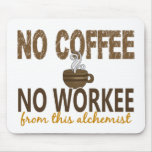 No Coffee No Workee Alchemist Mouse Pads