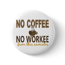 No Coffee No Workee Animator Pinback Button