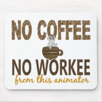 No Coffee No Workee Animator Mousepad