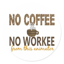 No Coffee No Workee Animator Round Sticker