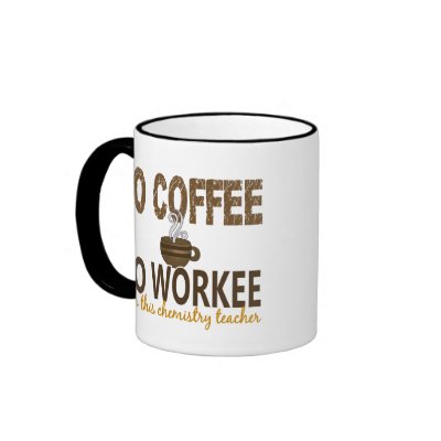 No Coffee No Workee Chemistry Teacher Mugs