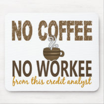 No Coffee No Workee Credit Analyst Mousepads