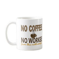 No Coffee No Workee Credit Analyst Mug