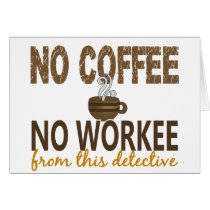 No Coffee No Workee Detective Card