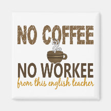 No Coffee No Workee English Teacher Refrigerator Magnet