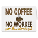 No Coffee No Workee Entomologist Greeting Card