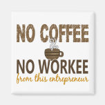 No Coffee No Workee Entrepreneur Magnet