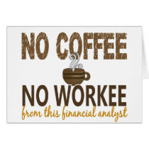 No Coffee No Workee Financial Analyst Greeting Card