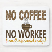 No Coffee No Workee Financial Analyst Mouse Pad