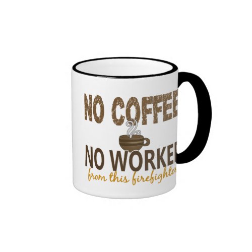 No Coffee No Workee Firefighter Ringer Coffee Mug